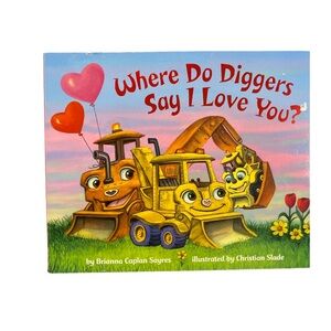 Where Do Diggers Say I Love You? Book NEW